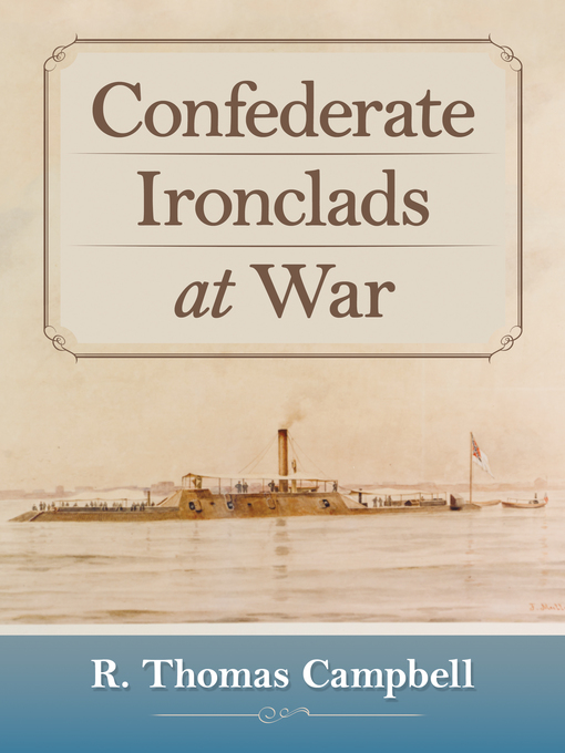 Title details for Confederate Ironclads at War by R. Thomas Campbell - Available